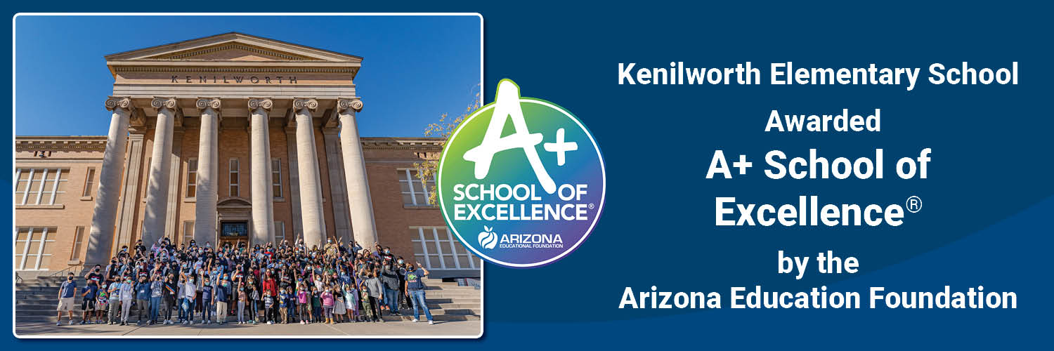 Kenilworth Elementary School  Awarded A+ School of Excellence® by the Arizona Education Foundation