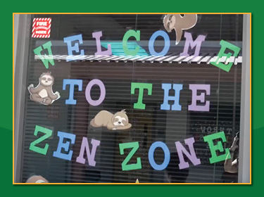  Welcome to the Zen Zone written on classroom window